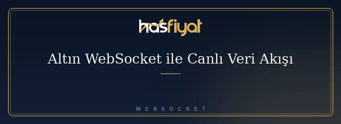 Altın WebSocket ile Canlı Veri Akışı