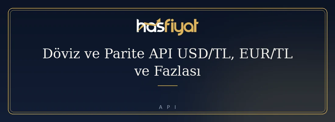 Döviz ve Parite API USD/TL, EUR/TL ve Fazlası
