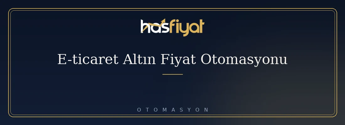 E-ticaret Altın Fiyat Otomasyonu